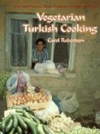 Vegetarian Turkish Cooking di Carol Robertson edito da North Atlantic Books,U.S.