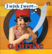 I Wish I Were a Pirate di Ivan Bulloch edito da Two-Can Publishers