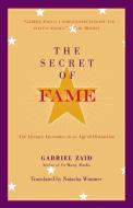 The Secret of Fame: The Literary Encounter in an Age of Distraction di Gabriel Zaid edito da PAUL DRY BOOKS