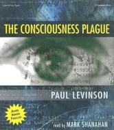 The Consciousness Plague di Paul Levinson edito da Listen & Live Audio