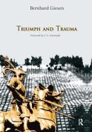 Triumph and Trauma di Bernhard Giesen, S. N. Eisenstadt edito da Taylor & Francis Ltd