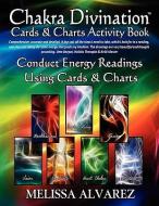 Chakra Divination Cards & Charts Activity Book di Melissa Alvarez edito da NEW AGE DIMENSION