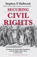 Securing Civil Rights di Stephen P. Halbrook edito da Independent Institute