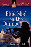 Blue Mist on the Danube di Doris Elaine Fell edito da OakTara Publishers