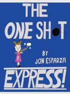 The One Shot Express di Jon Esparza edito da Borders Personal Publishing