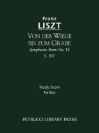Von der Wiege bis zum Grabe (Symphonic Poem No. 13), S. 107 - Study score di Franz Liszt edito da Petrucci Library Press
