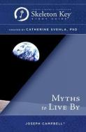 Myths to Live By: A Skeleton Key Study Guide di Catherine Svehla edito da NEW WORLD LIB