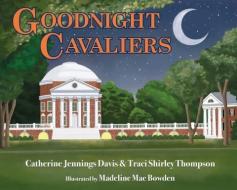 Goodnight Cavaliers di Catherine Jennings Davis, Traci Shirley Thompson edito da MASCOT BOOKS
