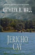 Jericho Cay di Kathryn R. Wall edito da BELLA ROSA BOOKS