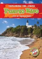 Puerto Rico: Isle of Enchantment di Lisa Owings edito da BELLWETHER MEDIA