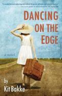Dancing on the Edge di Kit Bakke edito da Chatwin Books