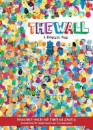 The Wall: A Timeless Tale di Giancarlo Macri, Carolina Zanotti edito da FOX CHAPEL PUB CO INC