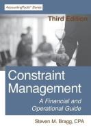 Constraint Management: Third Edition: A Financial and Operational Guide di Steven M. Bragg edito da LIGHTNING SOURCE INC