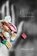 Plastic: An Autobiography di Allison Cobb edito da NIGHTBOAT BOOKS