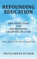 Refounding Education di Sylvia Boltz Tucker edito da Christian Faith Publishing, Inc