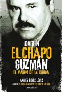 Joaquín El Chapo Guzmán: El Varón de la Droga / Joaquin 'el Chapo" Guzmán: The Drug Baron di Andres Lopez Lopez edito da DEBOLSILLO