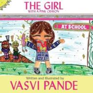 The Girl with a Pink Crayon di Vasvi Pande edito da Book Venture Publishing LLC