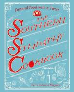 The Southern Sympathy Cookbook: Funeral Food with a Twist di Perre Coleman Magness edito da COUNTRYMAN PR