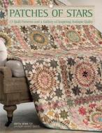 Patches of Stars: 17 Quilt Patterns and a Gallery of Inspiring Antique Quilts di Edyta Sitar edito da MARTINGALE & CO