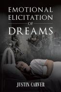 Emotional  Elicitation of Dreams di MALS Justin Ryan Carver edito da Page Publishing Inc