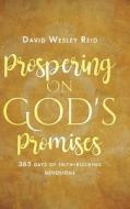 Prospering On God's Promises di David Wesley Reid edito da Christian Faith Publishing, Inc
