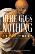 Here Goes Nothing di Steve Toltz edito da MELVILLE HOUSE PUB