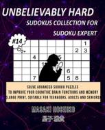 UNBELIEVABLY HARD SUDOKUS COLLECTION FOR SUDOKU EXPERT #14 di Masaki Hoshiko edito da Bluesource And Friends