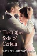 The Other Side Of Certain di Willoughby-Burle Amy Willoughby-Burle edito da Fireship Press