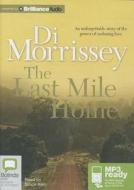 The Last Mile Home di Di Morrissey edito da Bolinda Publishing