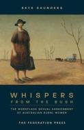 Whispers from the Bush di Skye Saunders edito da Federation Press