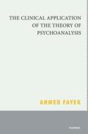 The Clinical Application Of The Theory Of Psychoanalysis di Ahmed Fayek edito da Taylor & Francis Ltd