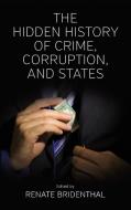 The Hidden History of Crime, Corruption, and States. Edited by Renate Bridenthal di Renate Bridenthal edito da Berghahn Books