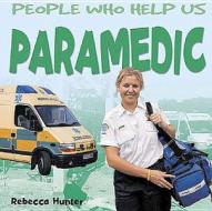 PEOPLE WHO HELP US PARAMEDIC di Rebecca Hunter edito da TULIP BOOKS