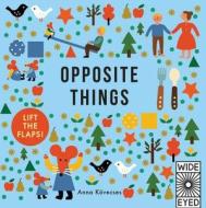 Opposite Things di Anna Kovecses edito da Wide Eyed Editions