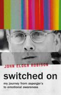 Switched On di John Elder Robison edito da Oneworld Publications