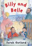 Billy And Belle di Sarah Garland edito da Frances Lincoln Publishers Ltd