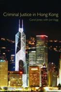 Criminal Justice in Hong Kong di Carol Jones edito da Routledge-Cavendish
