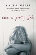 Such a Pretty Girl di Laura Wiess edito da Simon & Schuster