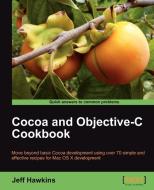 Cocoa and Objective-C Cookbook di Jeff Hawkins edito da Packt Publishing