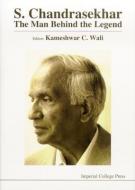 S Chandrasekhar: The Man Behind The Legend di Kameshwar C. Wali edito da Imperial College Press