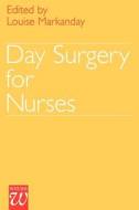 Day Surgery for Nurses di Markanday edito da John Wiley & Sons