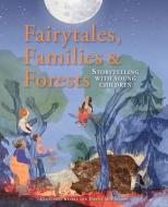 FAIRYTALES FAMILIES & FORESTS di GEORGIANA KEABLE edito da HAWTHORN PRESS