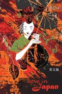 Love in Japan: Translated from the Chinese novel 'Dongyingzhiai' di B. Du edito da LIGHTNING SOURCE INC