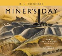 Miner's Day: Rhondda Images by Isabel Alexander di B. L. Coombes edito da PARTHIAN