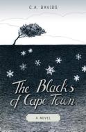 The Blacks of Cape Town di C. a. Davids edito da MODJAJI BOOKS