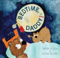 Bedtime Daddy! di Sharon Giltrow edito da EXISLE PUB