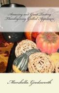 Amazing and Great Tasting Thanksgiving Grilled Appetizers di Marshella Goodsworth edito da God's Glory Publishing House