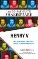 Henry V: The 30-Minute Shakespeare di William Shakespeare edito da NICOLO WHIMSEY PR