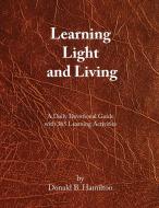 Learning Light Living di Donald B. Hamilton edito da Sleepytown Press