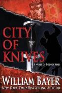 City Of Knives di William Bayer edito da Amazon Difital Services Llc - Kdp Print Us